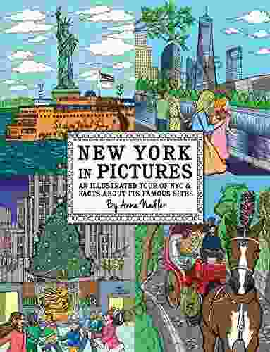 New York in Pictures an illustrated tour of NYC facts about its famous sites: Learn about the Big Apple while looking at colorful engaging artwork and places to visit (Travel and Cities)