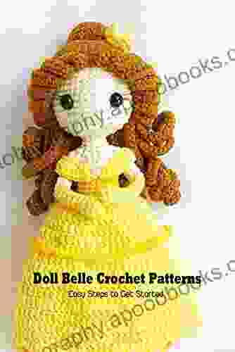 Doll Belle Crochet Patterns: Easy Steps to Get Started: Creative Doll Pattern