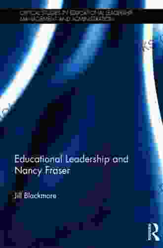 Educational Leadership And Nancy Fraser (Critical Studies In Educational Leadership Management And Administration)