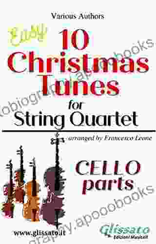 Cello Part Of 10 Christmas Tunes For String Quartet: Easy/Intermediate (10 Christmas Tunes For String Quartet 4)