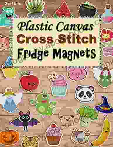 Plastic Canvas Cross Stitch Fridge Magnets: Embroidery Patterns (Cross Stitch Patterns)