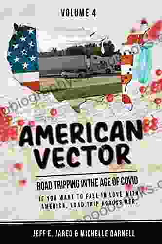 American Vector: Road Tripping in the Age of Covid Volume 4 (American Vector Road Tripping in the Age of Covid 4 Volumes)