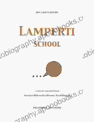 Lamperti School: A Concise Interpretation Of William Brown S Vocal Wisdom (Bel Canto 4)