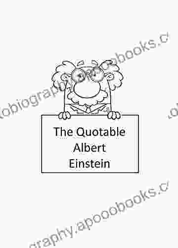 The Quotable Albert Einstein Albert Einstein