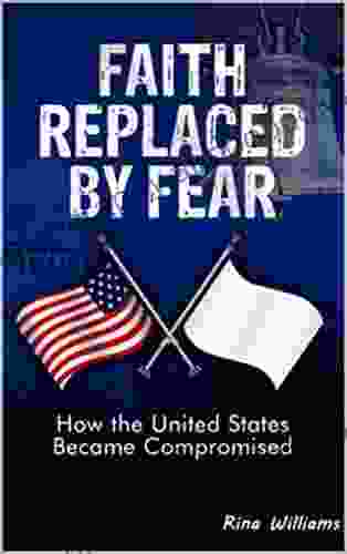 FAITH Replaced by Fear: How America Became Compromised