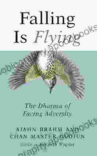 Falling is Flying: The Dharma of Facing Adversity