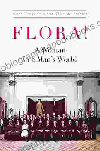 Flora : A Woman In A Man S World