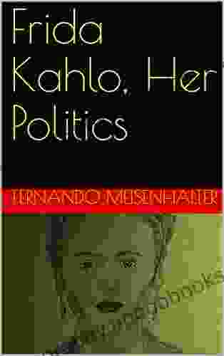 Frida Kahlo Her Politics Fernando Meisenhalter