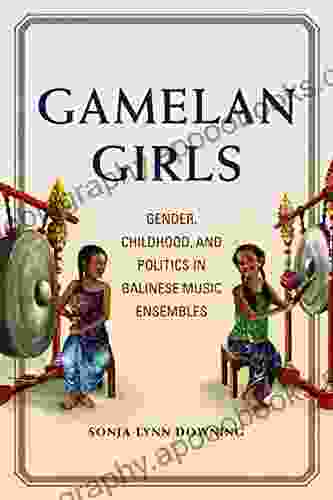 Gamelan Girls: Gender Childhood And Politics In Balinese Music Ensembles (New Perspectives On Gender In Music)