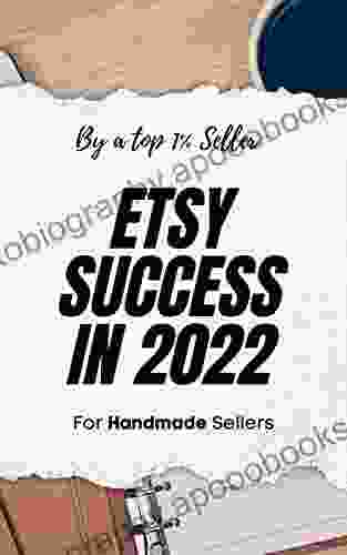 Etsy: A Handmade Seller s guide to Success From Optimization secrets to SEO