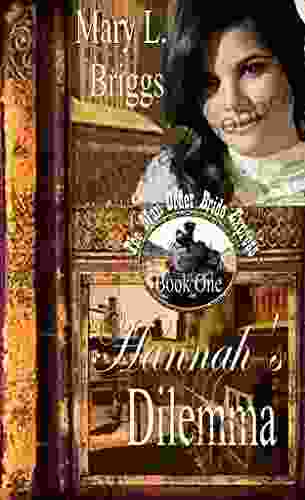 Mail Order Bride: Hannah s Dilemma (The Mail Order Bride Express 1)