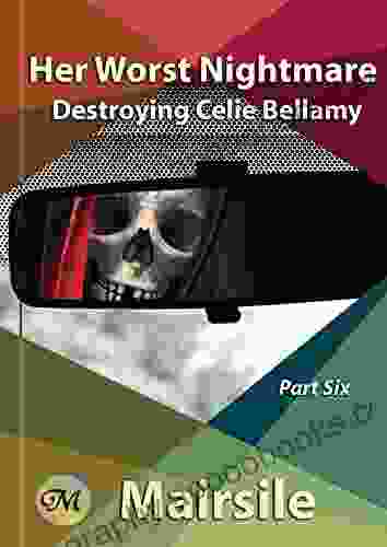 Her Worst Nightmare (Destroying Celie Bellamy 6)