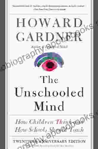 The Unschooled Mind: How Children Think And How Schools Should Teach