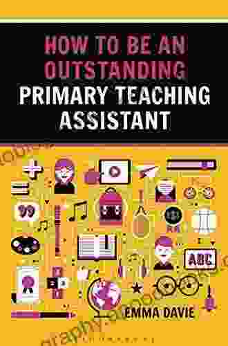 How To Be An Outstanding Primary Teaching Assistant (Outstanding Teaching)