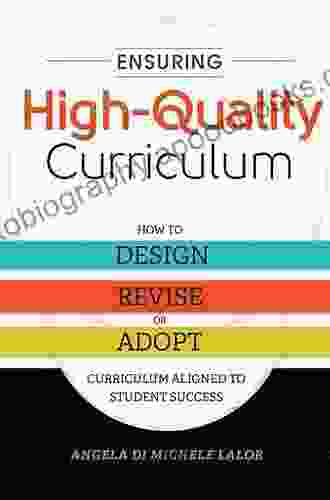 Ensuring High Quality Curriculum: How To Design Revise Or Adopt Curriculum Aligned To Student Success