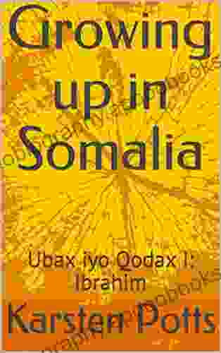 Growing Up In Somalia: Ubax Iyo Qodax I: Ibrahim (Qodax Iyo Ubax 1)