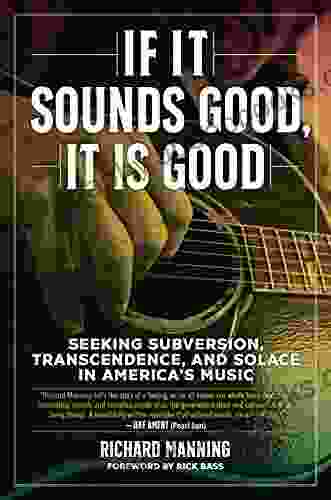 If It Sounds Good It Is Good: Seeking Subversion Transcendence and Solace in America s Music