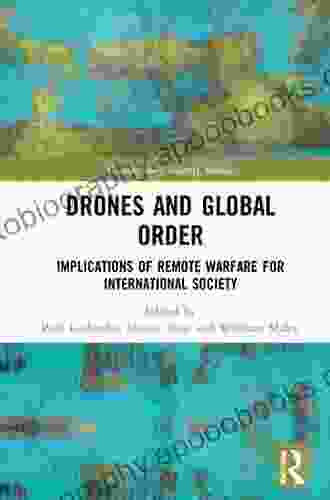 Drones And Global Order: Implications Of Remote Warfare For International Society (Contemporary Security Studies)