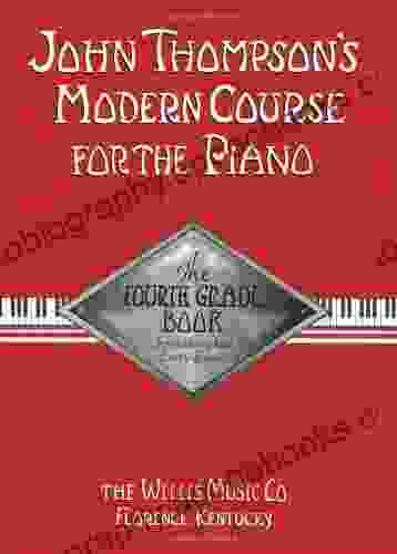 John Thompson s Modern Course for the Piano Fourth Grade (Book Only): Fourth Grade