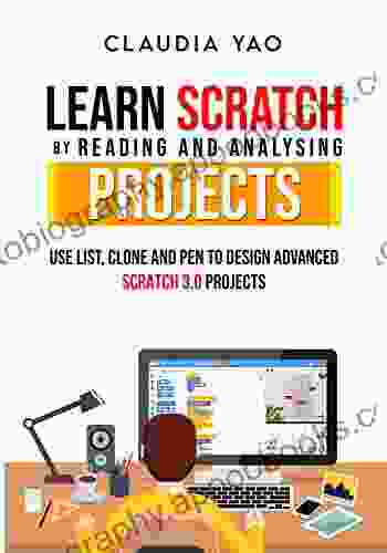 Learn Scratch by Reading and Analysing Projects: Use List Clone and Pen to Design Advanced Scratch 3 0 Projects