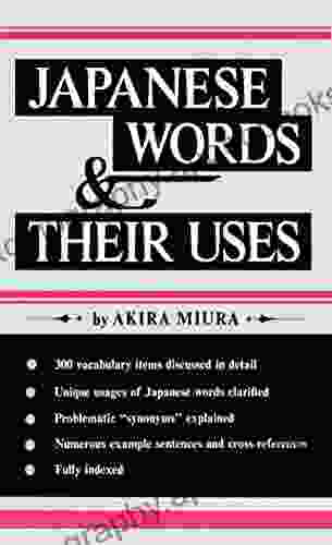 Japanese Words Their Uses II: The Concise Guide To Japanese Vocabulary Grammar: Learn The Japanese Language Quickly And Effectively