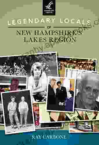 Legendary Locals of New Hampshire s Lakes Region