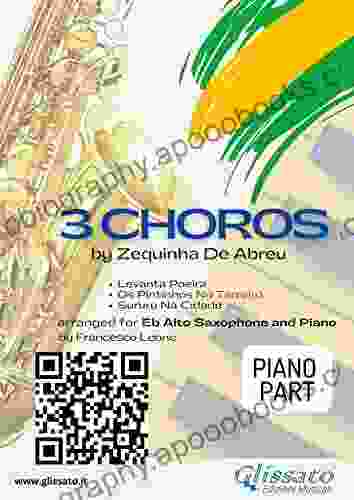 3 Choros By Zequinha De Abreu For Alto Saxophone And Piano (piano Part): Levanta Poeira Os Pintinhos No Terreiro Sururu Na Cidade (3 Choros For Alto Saxophone Piano 2)