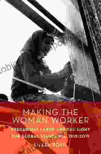 Making The Woman Worker: Precarious Labor And The Fight For Global Standards 1919 2024