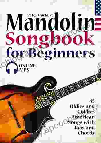 Mandolin Songbook For Beginners 45 Oldies And Goldies American Songs With Tabs And Chords