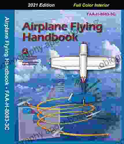 Airplane Flying Handbook: 2024 Edition Full Color Interior FAA H 8083 3C Latest Revision Developed By The Federal Aviation Administration (FAA)