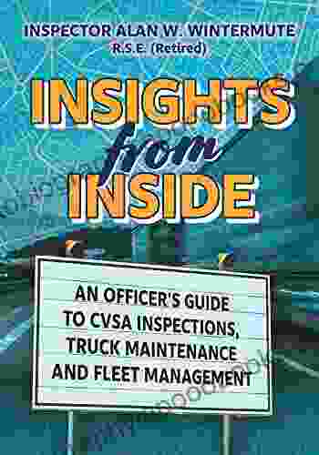 Insights From Inside: An Officer S Guide To CVSA Inspections Truck Maintenance And Fleet Management