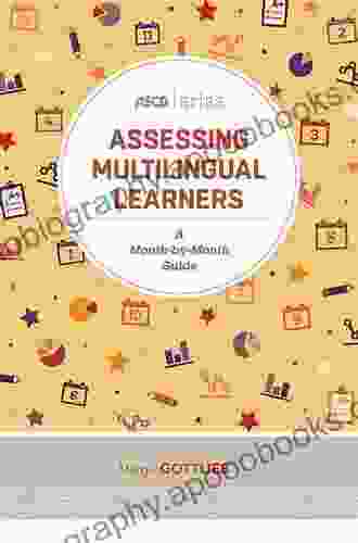 Assessing Multilingual Learners: A Month by Month Guide (ASCD Arias)