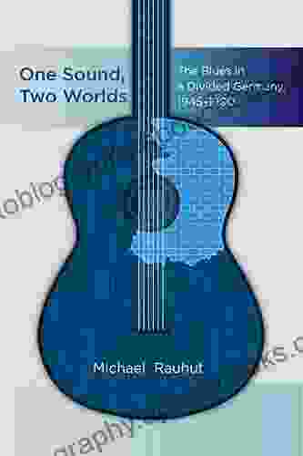 One Sound Two Worlds: The Blues In A Divided Germany 1945 1990