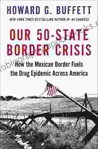 Our 50 State Border Crisis: How The Mexican Border Fuels The Drug Epidemic Across America