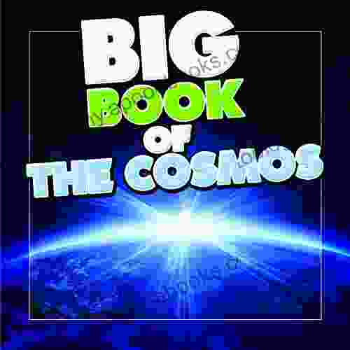 Big Of The Cosmos For Kids: Our Solar System Planets And Outer Space (Books For Kids Series)