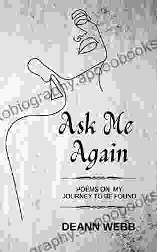 Ask Me Again: Poems On My Journey To Be Found