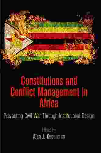 Constitutions and Conflict Management in Africa: Preventing Civil War Through Institutional Design (National and Ethnic Conflict in the 21st Century)