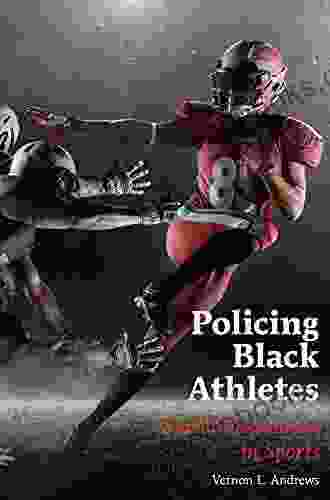 Policing Black Athletes: Racial Disconnect In Sports (Global Intersectionality Of Education Sports Race And Gender 2)