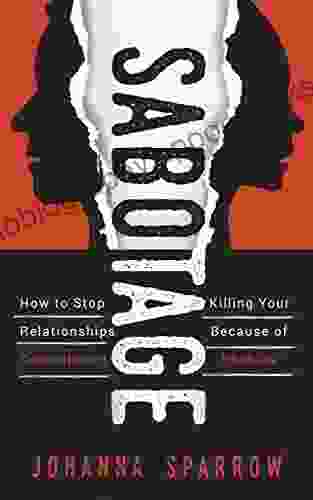 Sabotage:Revised: Recognize Commitment Phobia And Experience A Healthy Relationship