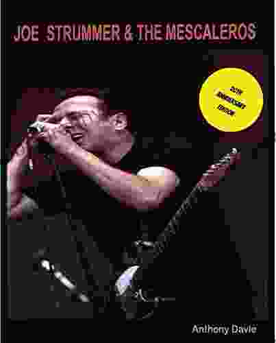 The History of Joe Strummer The Mescaleros: 20th Anniversary Edition (Full colour images)