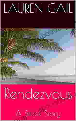 Rendezvous: A Short Story Lauren Gail