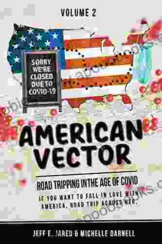 American Vector: Road Tripping in the Age of Covid Volume 2 (American Vector Road Tripping in the Age of Covid 4 Volumes)