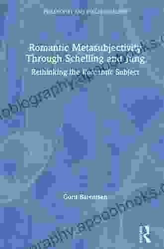 Romantic Metasubjectivity Through Schelling and Jung: Rethinking the Romantic Subject (Philosophy and Psychoanalysis)