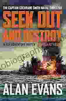 Seek Out And Destroy (The Commander Cochrane Smith Naval Thrillers 4)