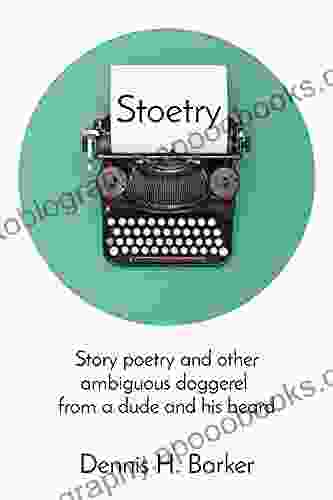 Stoetry: Story Poetry And Other Ambiguous Doggerel From A Dude And His Beard