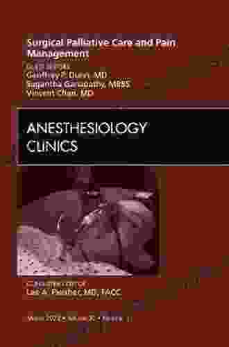 Surgical Palliative Care and Pain Management An Issue of Anesthesiology Clinics (The Clinics: Surgery 30)