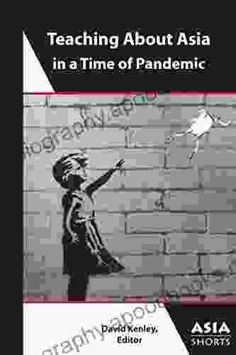 Teaching About Asia In A Time Of Pandemic (Asia Shorts)