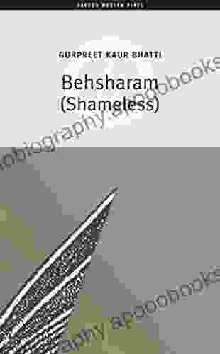 Behsharam (Shameless): First Performed At The Soho Theatre And Writers Centre On 11 October 2001 And Then At Birmingham Repertory Theatre From 8 November 2001 (Oberon Modern Plays)