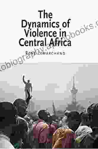 The Dynamics Of Violence In Central Africa (National And Ethnic Conflict In The 21st Century)