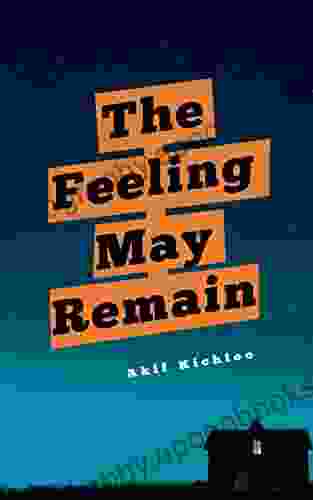 The Feeling May Remain Akif Kichloo